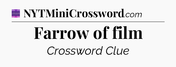 Farrow of film - Thomas Joseph Crossword