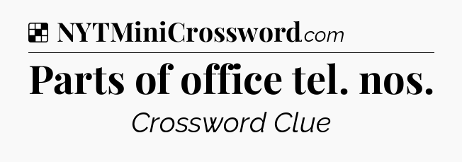 Solution: Parts of office tel. nos - NYT Crossword