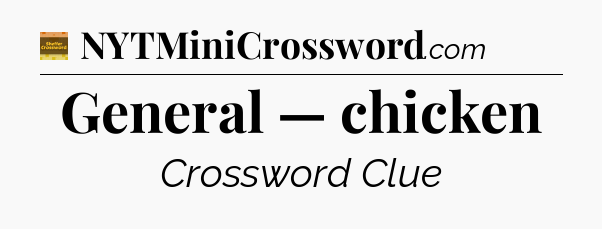 General — chicken - Eugene Sheffer Crossword