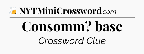 Consomm? base - 7 Little Words