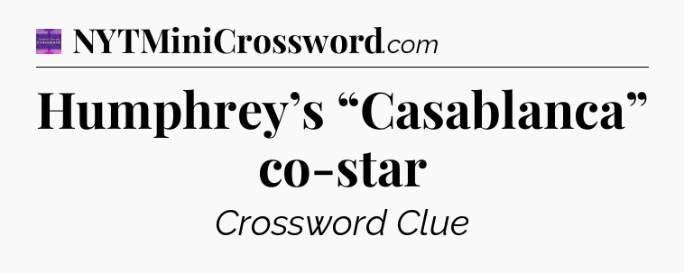 Humphrey’s “Casablanca” co-star - Thomas Joseph Crossword