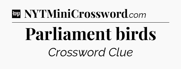 Parliament birds Crossword Clue