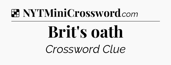 Solution: Brit's oath - NYT Crossword