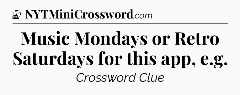 Music Mondays or Retro Saturdays for this app, e.g - Daily Themed Classic Crossword