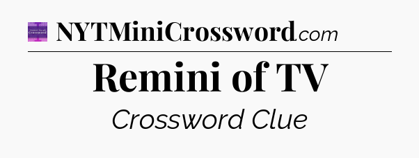 Remini of TV - Thomas Joseph Crossword