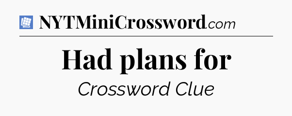 Had plans for Puzzle Page Crossword Clue