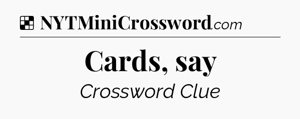 Solution: Cards, say - NYT Crossword