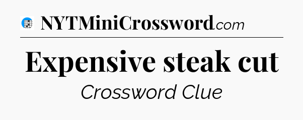Expensive steak cut Crossword Clue