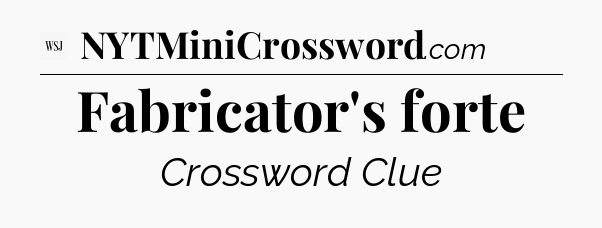 Fabricator's forte - WSJ Crossword