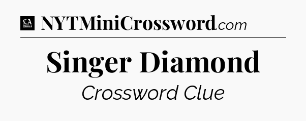 Singer Diamond - LA Times Crossword