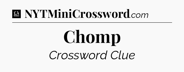 Chomp - LA Times Crossword