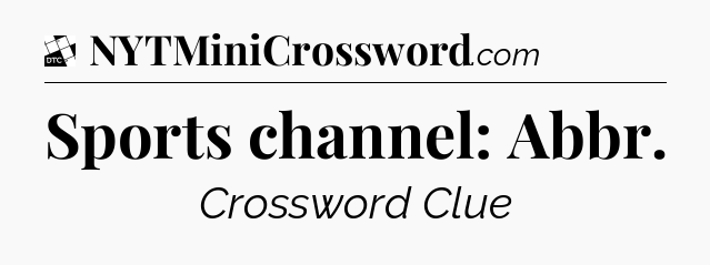 Sports channel: Abbr - Daily Themed Classic Crossword