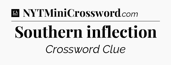 Southern inflection - LA Times Crossword