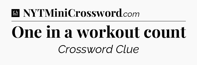 One in a workout count - LA Times Crossword