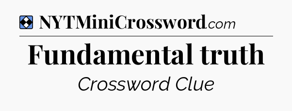 Solution: Fundamental truth - NYT Mini Crossword