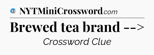 Brewed tea brand --> Crossword Clue