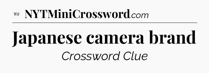 Japanese camera brand - WSJ Crossword