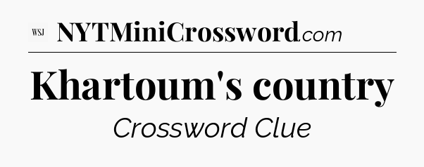 Khartoum's country - WSJ Crossword