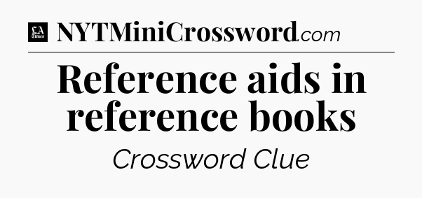 Reference aids in reference books - LA Times Crossword