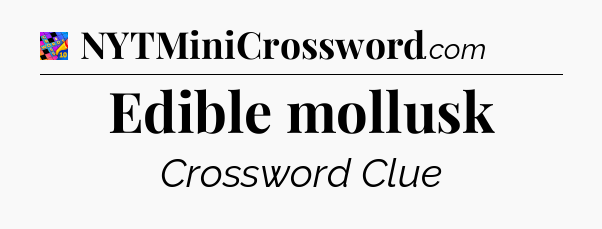Edible mollusk Crossword Clue