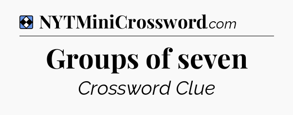 Solution: Groups of seven - NYT Mini Crossword