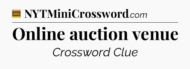 Online auction venue - Eugene Sheffer Crossword