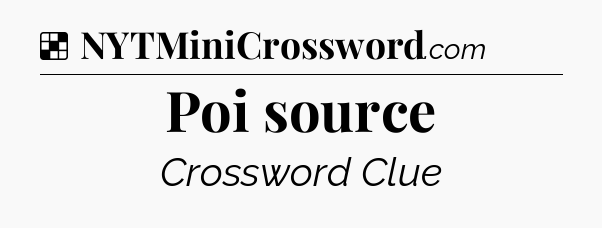Solution: Poi source - NYT Crossword
