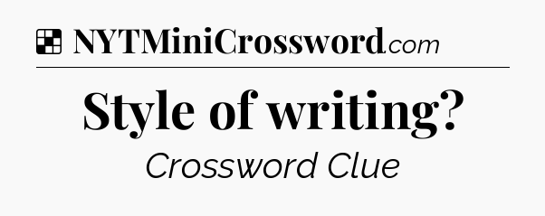 Solution: Style of writing - NYT Crossword