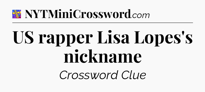 US rapper Lisa Lopes's nickname Codycross