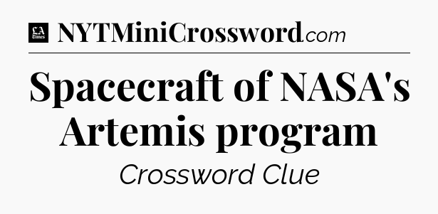 Spacecraft of NASA's Artemis program - LA Times Crossword