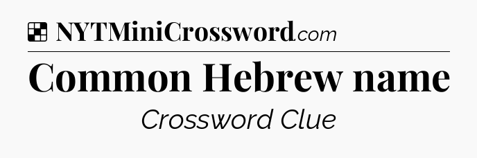 Solution: Common Hebrew name - NYT Crossword