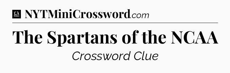 The Spartans of the NCAA - LA Times Crossword