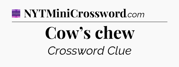 Cow’s chew - Thomas Joseph Crossword