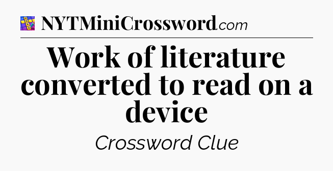 Work of literature converted to read on a device Codycross