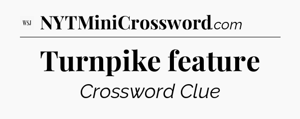 Turnpike feature - WSJ Crossword