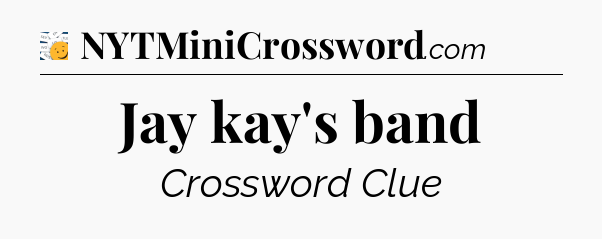Jay kay's band - 7 Little Words