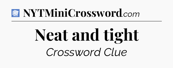 Neat and tight Puzzle Page Crossword Clue