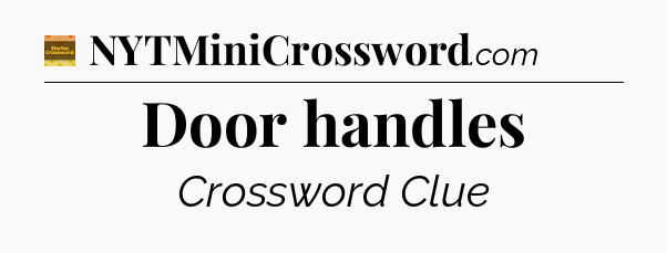 Door handles - Eugene Sheffer Crossword