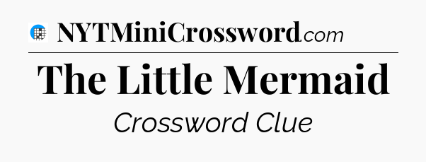 The Little Mermaid Crossword Clue