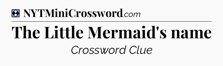 Solution: The Little Mermaid's name - NYT Mini Crossword
