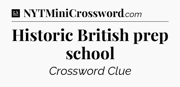 Historic British prep school - LA Times Crossword