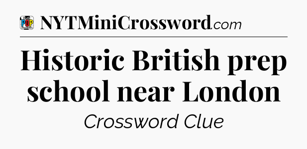Historic British prep school near London Crossword Clue