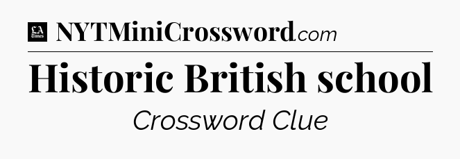 Historic British school - LA Times Crossword