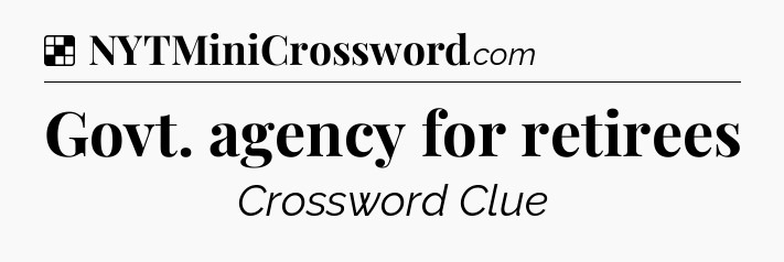 Solution: Govt. agency for retirees - NYT Crossword