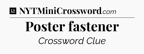 Poster fastener - LA Times Crossword
