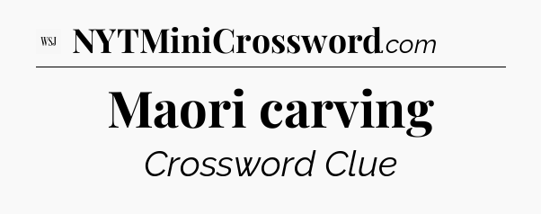 Maori carving - WSJ Crossword