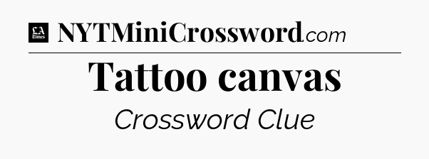 Tattoo canvas - LA Times Crossword