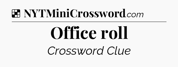 Solution: Office roll - NYT Crossword