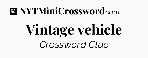 Vintage vehicle - LA Times Crossword