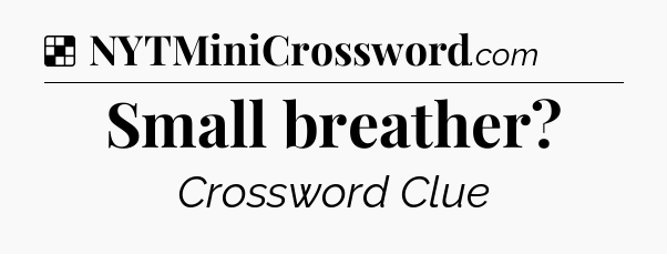 Solution: Small breather - NYT Crossword
